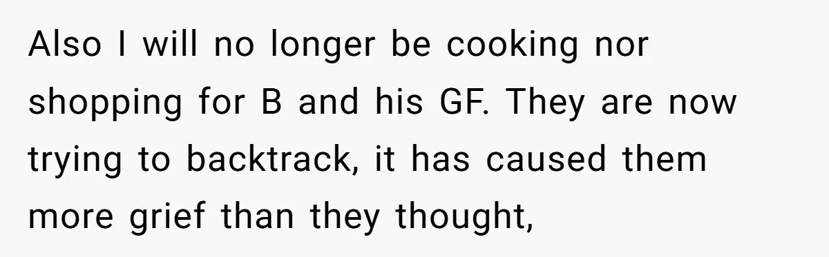 When Your Boyfriend’s Roommate Does All the Work But Gets None of the Thanks Also I will no longer be cooking nor shopping for B and his GF. They are now trying to backtrack, it has caused them more grief than they thought,