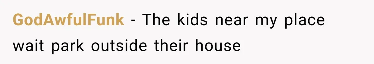 GodAwfulFunk − The kids near my place wait park outside their house