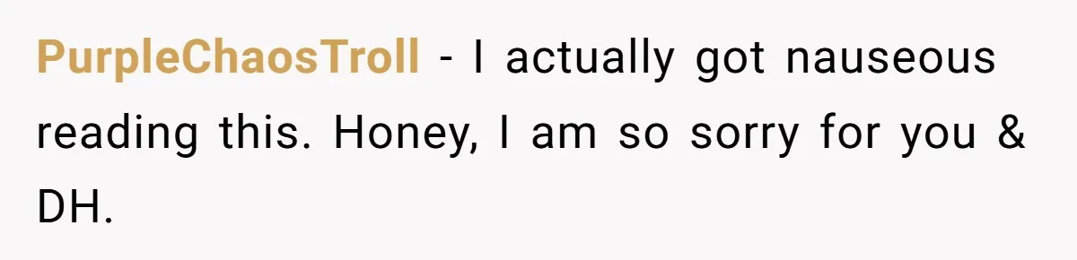 How a "Relaxing Bath" Turned Into a Waterlogged Disaster for This Heartbroken Couple PurpleChaosTroll − I actually got nauseous reading this. Honey, I am so sorry for you & DH.