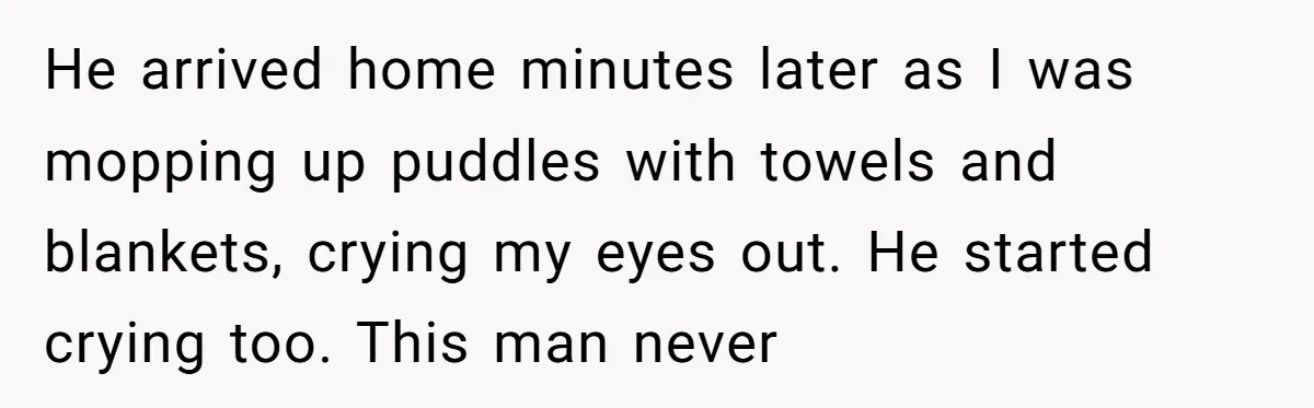 How a "Relaxing Bath" Turned Into a Waterlogged Disaster for This Heartbroken Couple He arrived home minutes later as I was mopping up puddles with towels and blankets, crying my eyes out. He started crying too. This man never