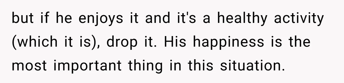 Divorced Dad Who Hates Sports Demands Son Quit Teams To Free Up Their Rare Weekends Together but if he enjoys it and it's a healthy activity (which it is), drop it. His happiness is the most important thing in this situation.