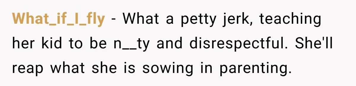 Sister-In-Law Tries To Humiliate Woman Over Her Age Using Young Child, But Backfires Spectacularly What_if_I_fly − What a petty jerk, teaching her kid to be n__ty and disrespectful. She'll reap what she is sowing in parenting.