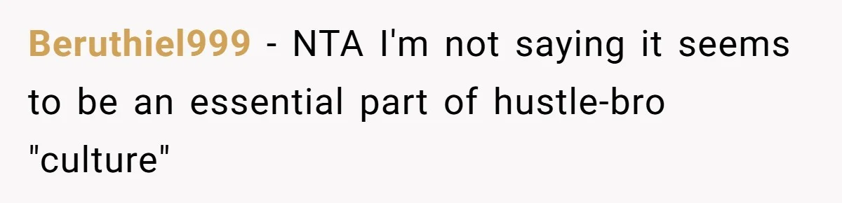 Beruthiel999 − NTA I'm not saying it seems to be an essential part of hustle-bro "culture"