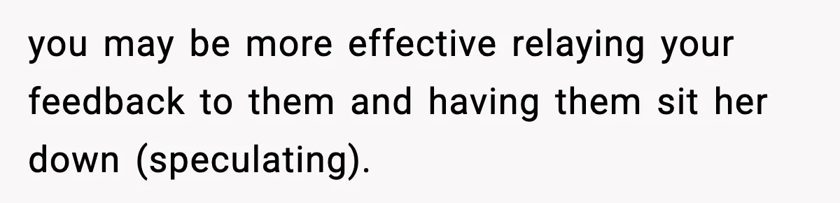 Single Dad Talks Hygiene With Teen Daughter, Gets Accused Of “Period Shaming” you may be more effective relaying your feedback to them and having them sit her down (speculating).