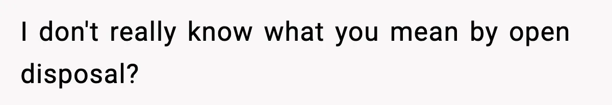 Single Dad Talks Hygiene With Teen Daughter, Gets Accused Of “Period Shaming” I don't really know what you mean by open disposal?