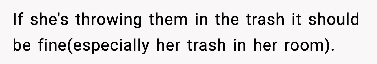 Single Dad Talks Hygiene With Teen Daughter, Gets Accused Of “Period Shaming” If she's throwing them in the trash it should be fine(especially her trash in her room).
