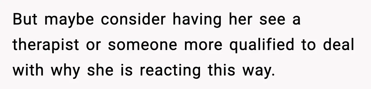 Single Dad Talks Hygiene With Teen Daughter, Gets Accused Of “Period Shaming” But maybe consider having her see a therapist or someone more qualified to deal with why she is reacting this way.