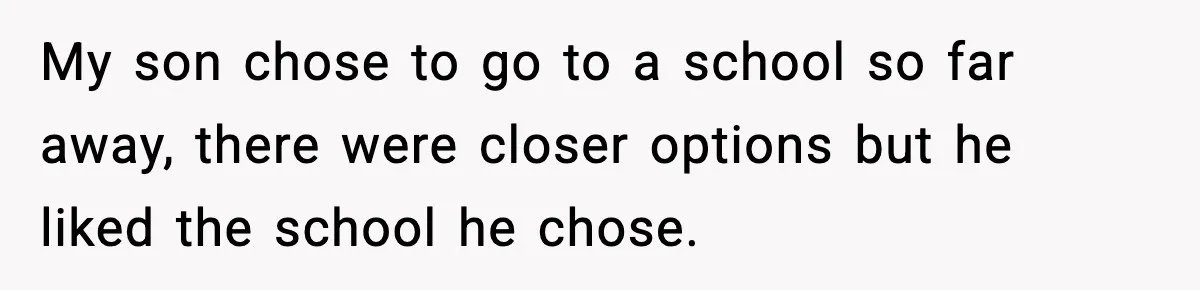 Mom Offers To Pay Tuition So Her Son Wouldn’t Marry At 18, Future DIL Calls Her “Evil” My son chose to go to a school so far away, there were closer options but he liked the school he chose.