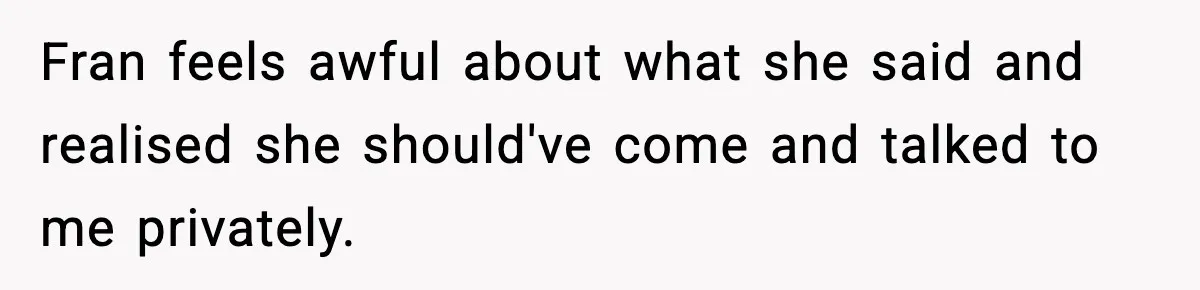 Mom Offers To Pay Tuition So Her Son Wouldn’t Marry At 18, Future DIL Calls Her “Evil” Fran feels awful about what she said and realised she should've come and talked to me privately.