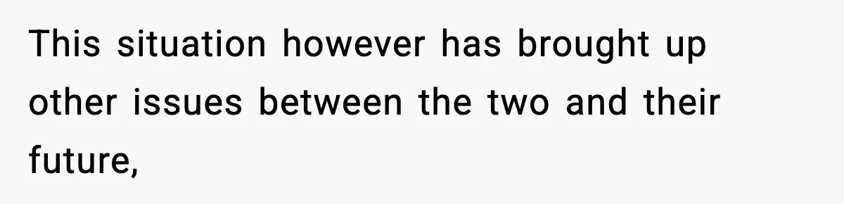 Mom Offers To Pay Tuition So Her Son Wouldn’t Marry At 18, Future DIL Calls Her “Evil” This situation however has brought up other issues between the two and their future,