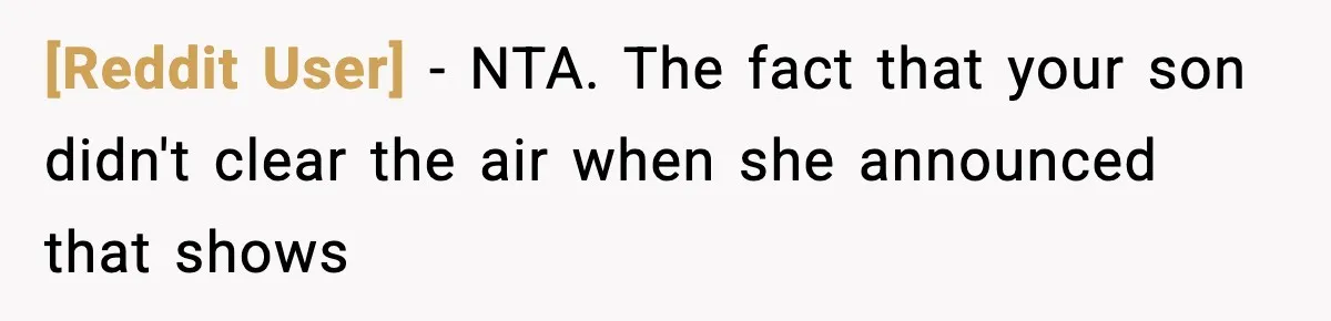 [Reddit User] − NTA. The fact that your son didn't clear the air when she announced that shows