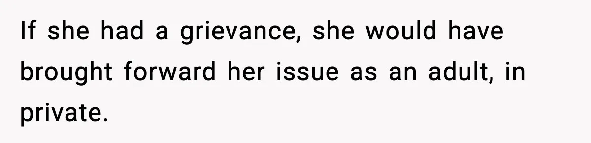 Mom Offers To Pay Tuition So Her Son Wouldn’t Marry At 18, Future DIL Calls Her “Evil” If she had a grievance, she would have brought forward her issue as an adult, in private.