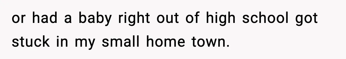 Mom Offers To Pay Tuition So Her Son Wouldn’t Marry At 18, Future DIL Calls Her “Evil” or had a baby right out of high school got stuck in my small home town.