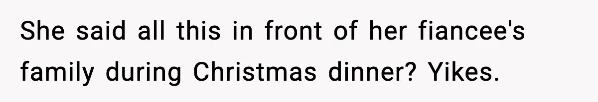 Mom Offers To Pay Tuition So Her Son Wouldn’t Marry At 18, Future DIL Calls Her “Evil” She said all this in front of her fiancee's family during Christmas dinner? Yikes.