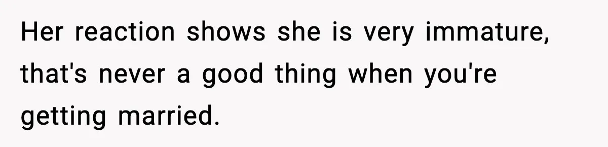 Mom Offers To Pay Tuition So Her Son Wouldn’t Marry At 18, Future DIL Calls Her “Evil” Her reaction shows she is very immature, that's never a good thing when you're getting married.