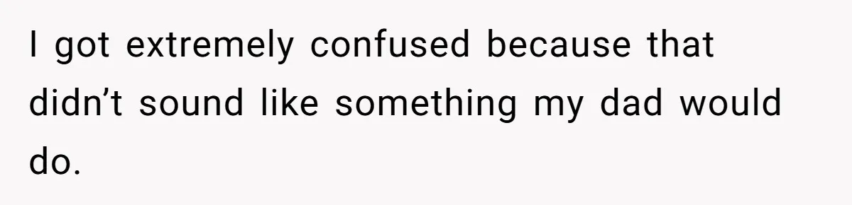 Employee Quits After Manager Gives Stranger Her Schedule, Manager Breaks Down I got extremely confused because that didn’t sound like something my dad would do.