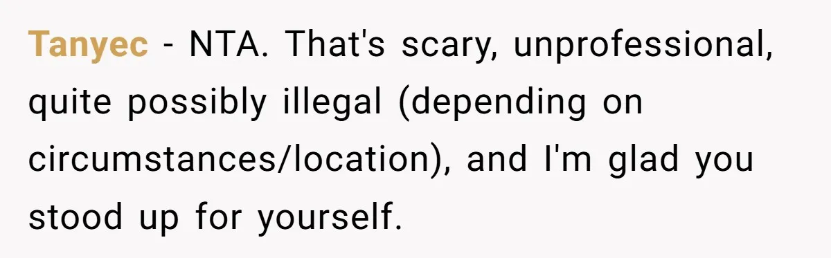 Employee Quits After Manager Gives Stranger Her Schedule, Manager Breaks Down Tanyec − NTA. That's scary, unprofessional, quite possibly illegal (depending on circumstances/location), and I'm glad you stood up for yourself.