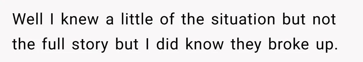 Employee Quits After Manager Gives Stranger Her Schedule, Manager Breaks Down Well I knew a little of the situation but not the full story but I did know they broke up.