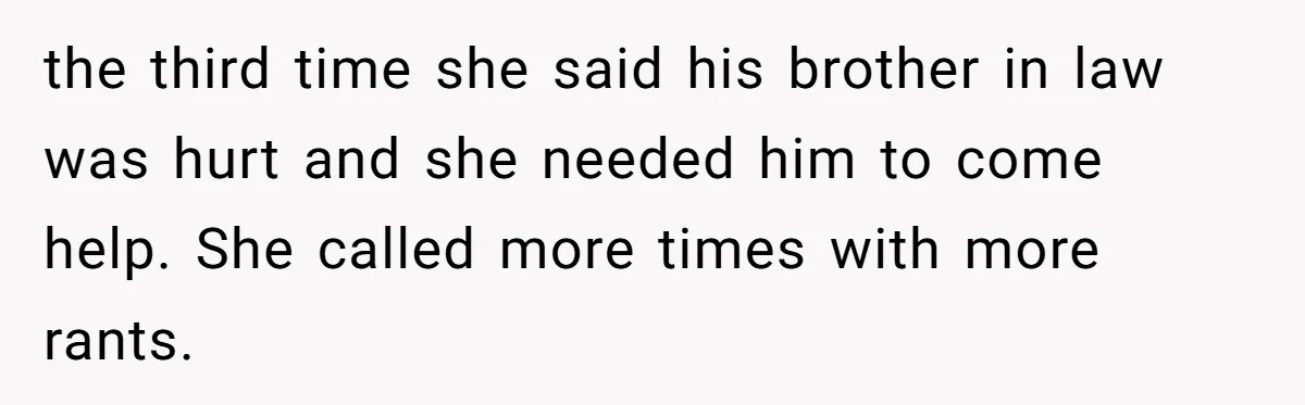 Employee Quits After Manager Gives Stranger Her Schedule, Manager Breaks Down the third time she said his brother in law was hurt and she needed him to come help. She called more times with more rants.