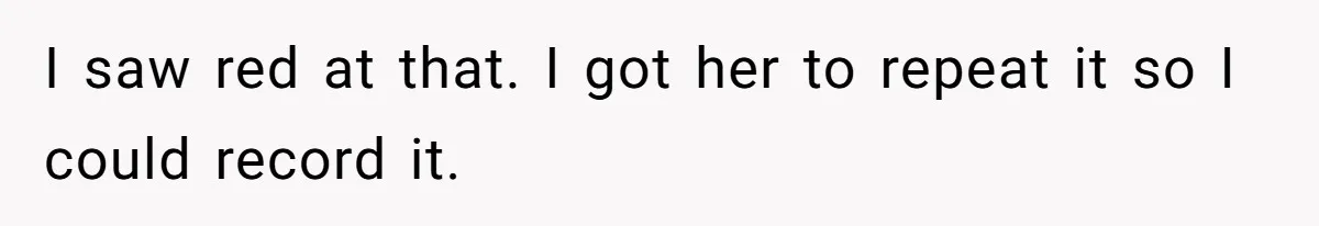 I saw red at that. I got her to repeat it so I could record it.