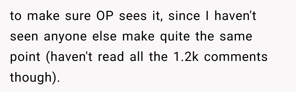 to make sure OP sees it, since I haven't seen anyone else make quite the same point (haven't read all the 1.2k comments though).