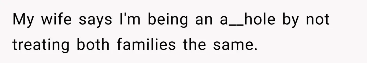 Man Buys Wagyu For His Parents But “Select” Steaks For In-Laws, Wife Calls Him Petty My wife says I'm being an a__hole by not treating both families the same.
