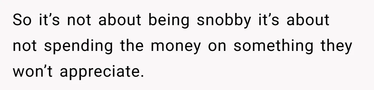 Man Buys Wagyu For His Parents But “Select” Steaks For In-Laws, Wife Calls Him Petty So it’s not about being snobby it’s about not spending the money on something they won’t appreciate.