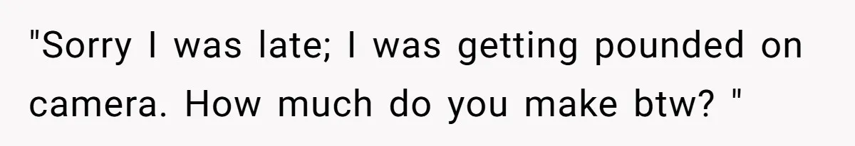 Man Leaves First Date After She Brags About Filming MMF Content, Then Asks His Income "Sorry I was late; I was getting pounded on camera. How much do you make btw? "