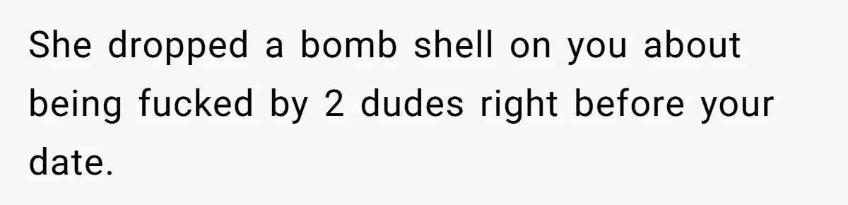 Man Leaves First Date After She Brags About Filming MMF Content, Then Asks His Income She dropped a bomb shell on you about being fucked by 2 dudes right before your date.