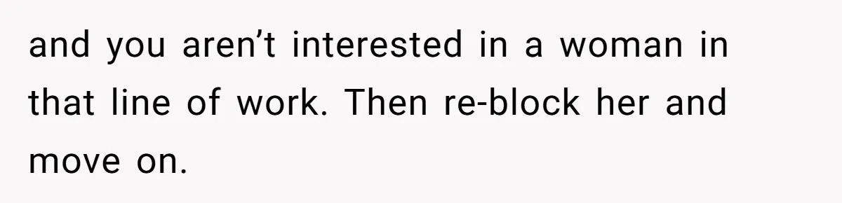 Man Leaves First Date After She Brags About Filming MMF Content, Then Asks His Income and you aren’t interested in a woman in that line of work. Then re-block her and move on.