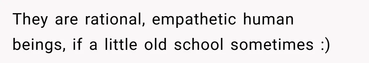 Bride-To-Be Wants Fiancé To Take Her Last Name, Dad And Brother Call It Inconsiderate They are rational, empathetic human beings, if a little old school sometimes :)