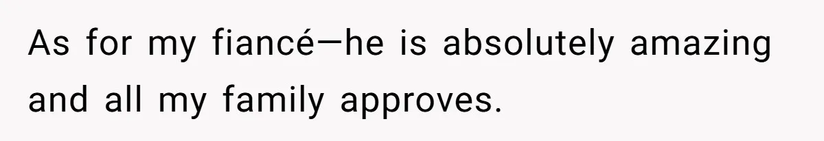 Bride-To-Be Wants Fiancé To Take Her Last Name, Dad And Brother Call It Inconsiderate As for my fiancé—he is absolutely amazing and all my family approves.