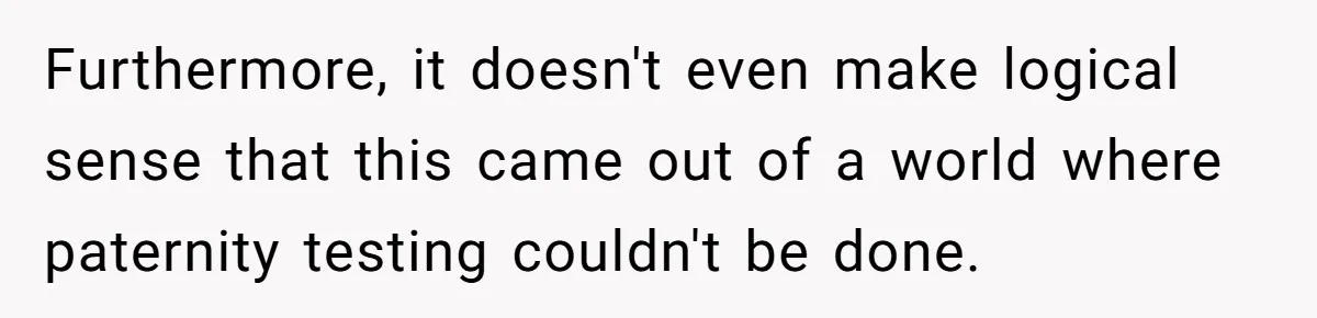 Bride-To-Be Wants Fiancé To Take Her Last Name, Dad And Brother Call It Inconsiderate Furthermore, it doesn't even make logical sense that this came out of a world where paternity testing couldn't be done.