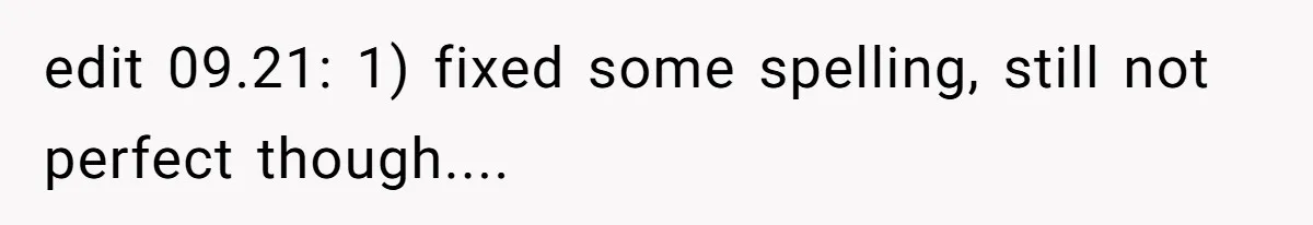 edit 09.21: 1) fixed some spelling, still not perfect though....