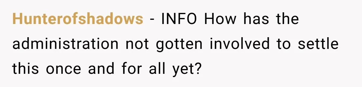 Hunterofshadows − INFO How has the administration not gotten involved to settle this once and for all yet?