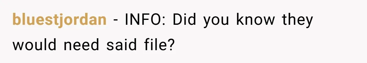 bluestjordan − INFO: Did you know they would need said file?