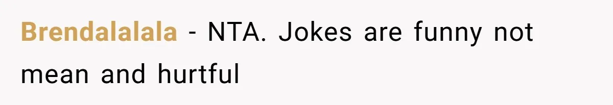 Brendalalala − NTA. Jokes are funny not mean and hurtful