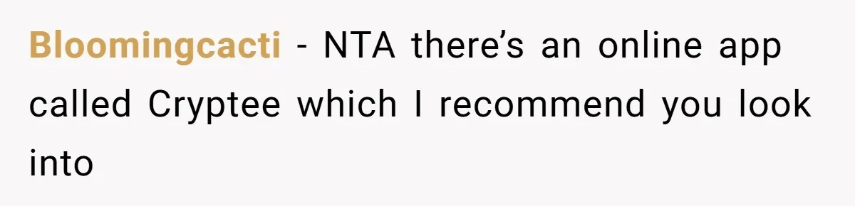 Bloomingcacti − NTA there’s an online app called Cryptee which I recommend you look into