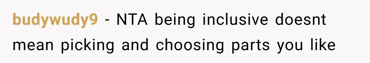budywudy9 − NTA being inclusive doesnt mean picking and choosing parts you like