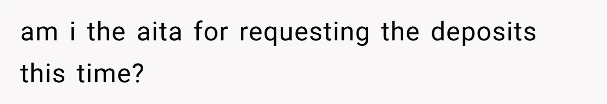 Friend Asks Group To Pay Deposits Upfront After Losing $600 On Last Trip, Friends Say She’s “Overthinking” am i the aita for requesting the deposits this time?