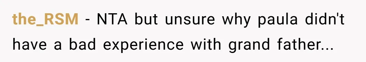 the_RSM − NTA but unsure why paula didn't have a bad experience with grand father...
