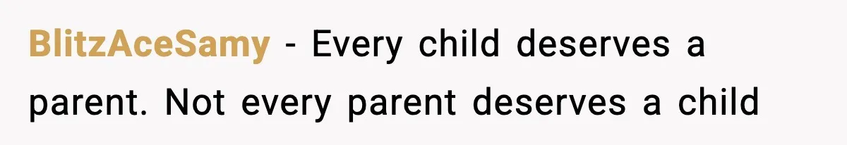 BlitzAceSamy − Every child deserves a parent. Not every parent deserves a child