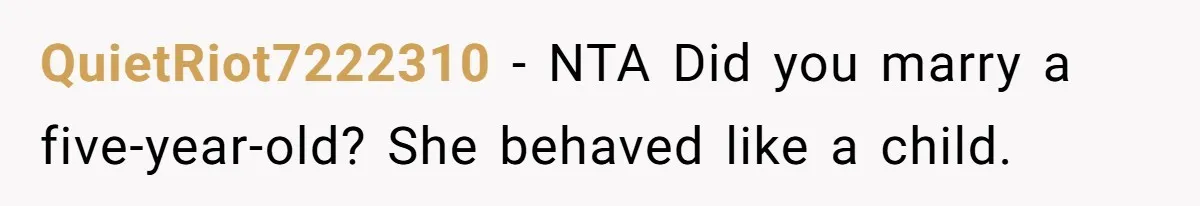 QuietRiot7222310 − NTA Did you marry a five-year-old? She behaved like a child.