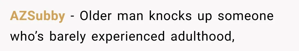 AZSubby − Older man knocks up someone who’s barely experienced adulthood,