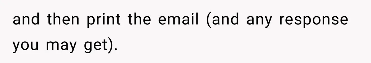 and then print the email (and any response you may get).