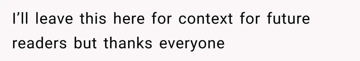 I’ll leave this here for context for future readers but thanks everyone