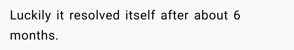 Luckily it resolved itself after about 6 months.