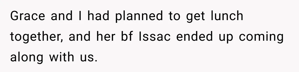 Grace and I had planned to get lunch together, and her bf Issac ended up coming along with us.