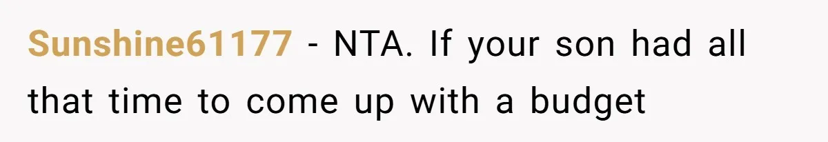 Sunshine61177 − NTA. If your son had all that time to come up with a budget