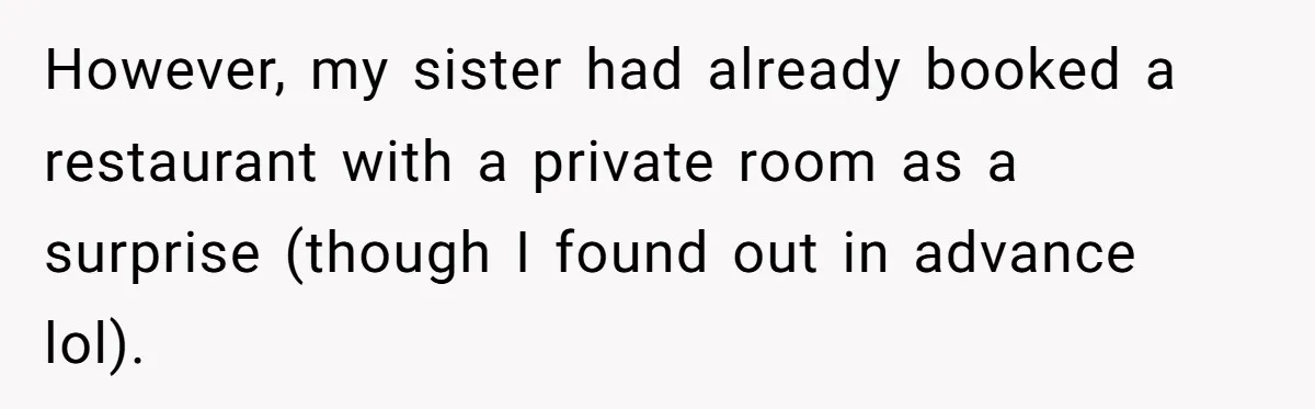 However, my sister had already booked a restaurant with a private room as a surprise (though I found out in advance lol).